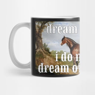 I do not dream of labor horse Mug